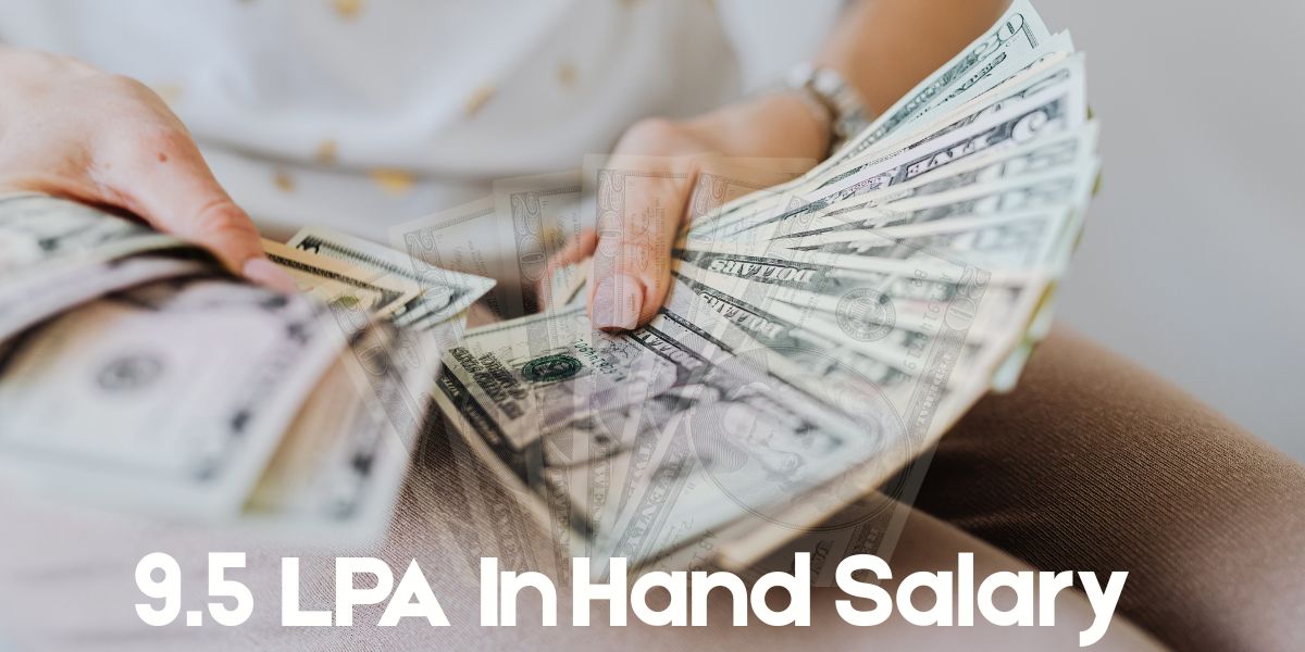 9.5 LPA In Hand Salary