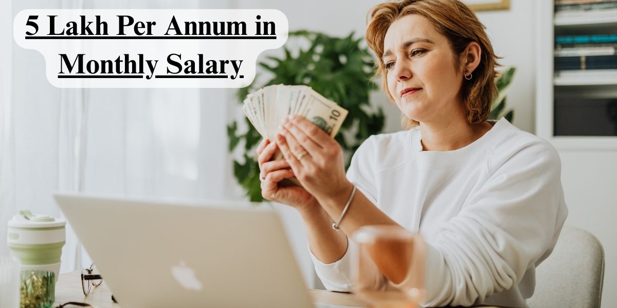 5 Lakh Per Annum in Monthly Salary