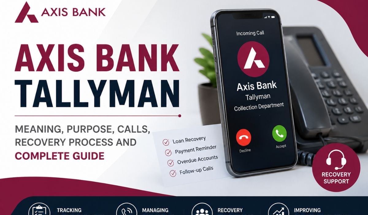 Axis Bank Tallyman: Meaning, Purpose, Calls, Recovery Process