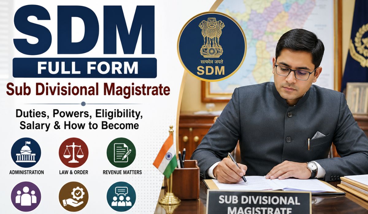 SDM Full Form: Meaning, Eligibility, Salary And More