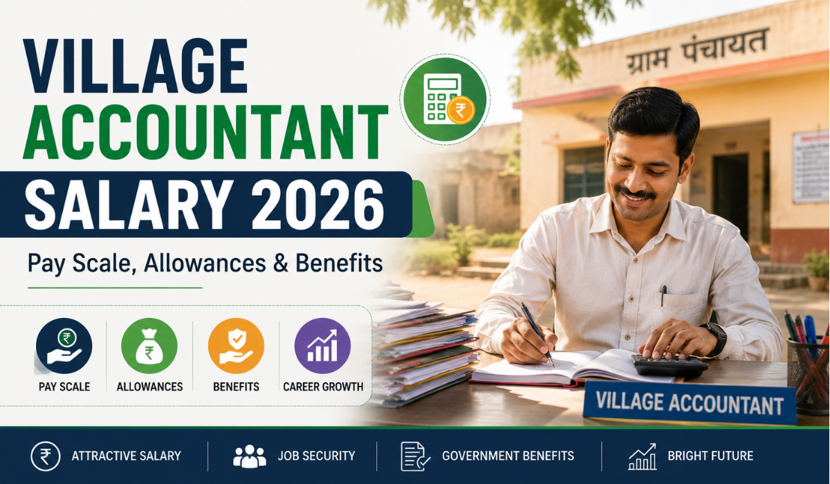 Village Accountant Salary 2026: Pay Scale, Allowances & Benefits