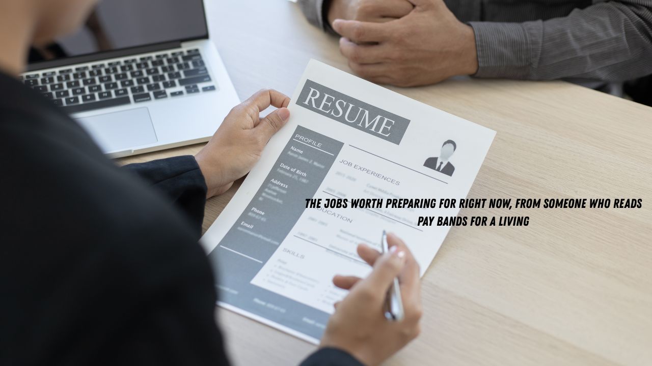 The Jobs Worth Preparing For Right Now, From Someone Who Reads Pay Bands for a Living